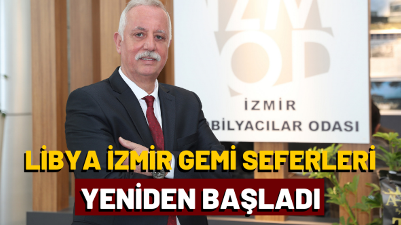 25 yıl sonra Libya-İzmir gemi seferleri başladı