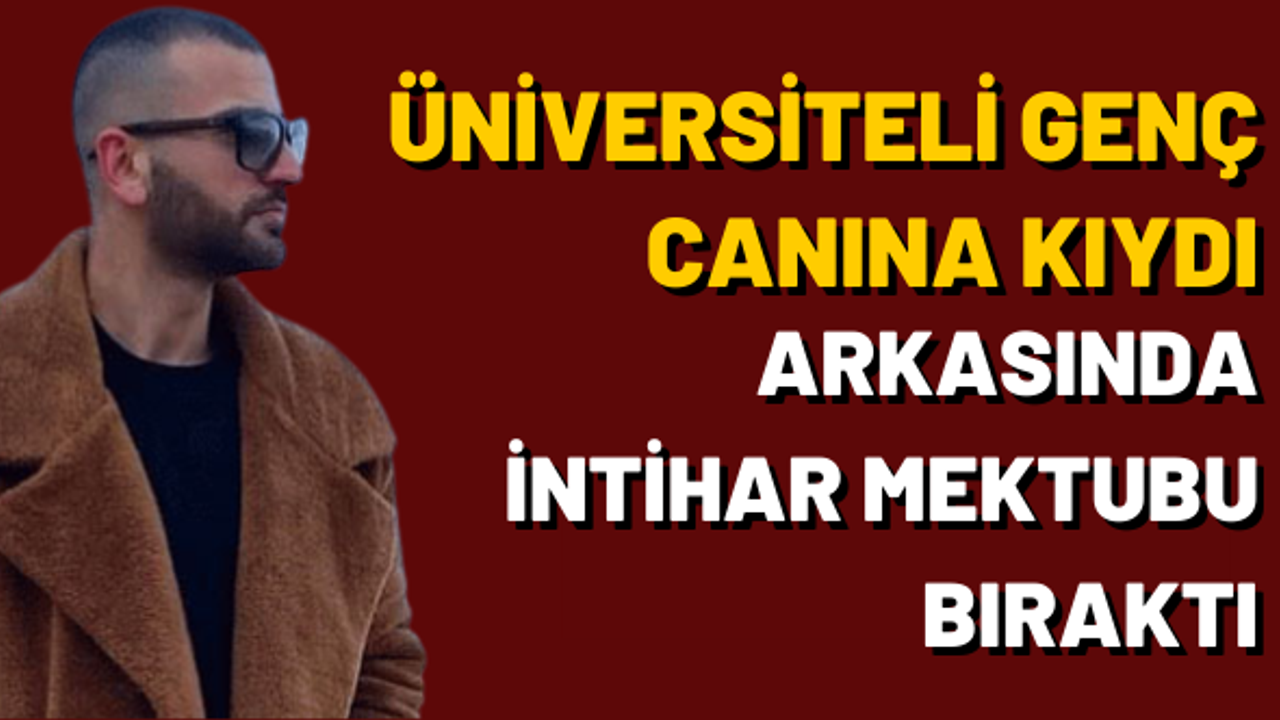 Üniversiteli genç canına kıydı: Yunus Gezer'den intihar mektubu
