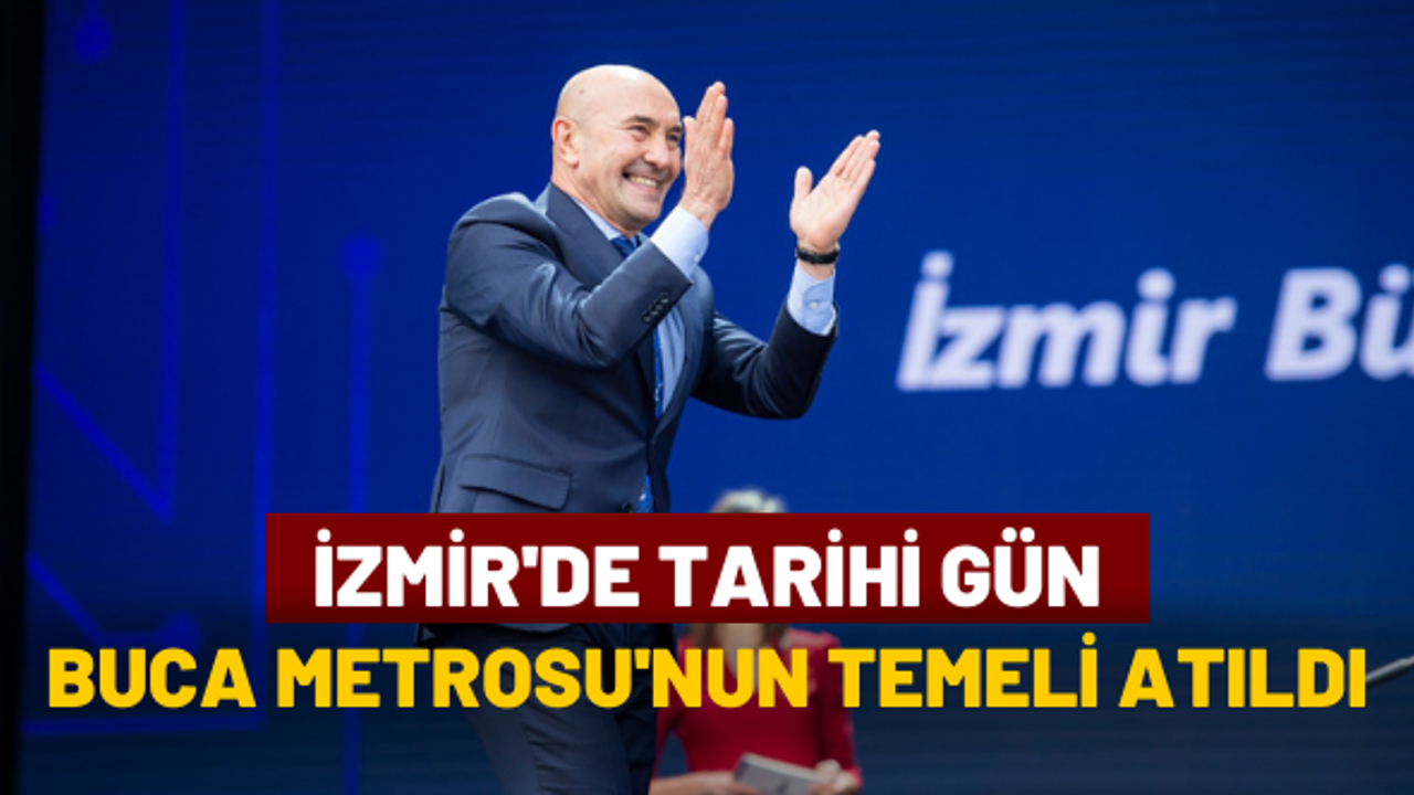 İzmir'de tarihi gün... Buca Metrosu'nun temeli atıldı
