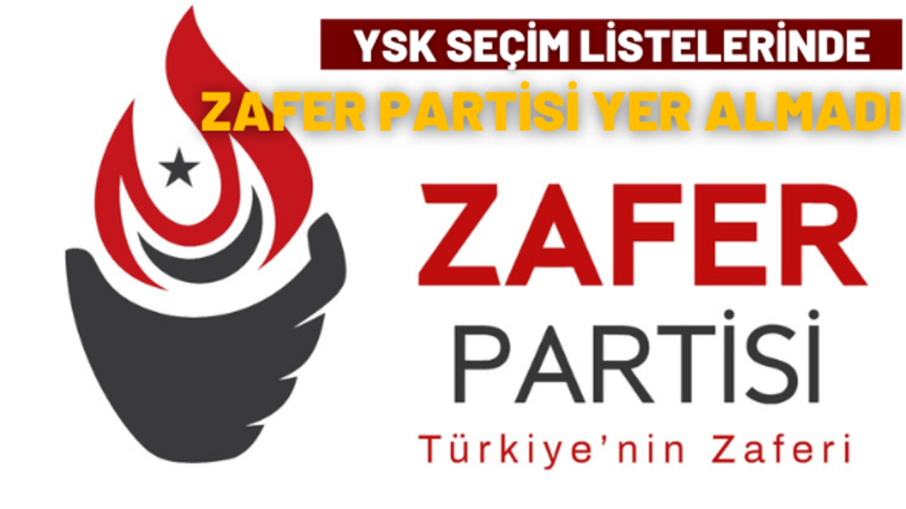 YSK seçime girebilecek partileri açıkladı! Zafer Partisi listede yok