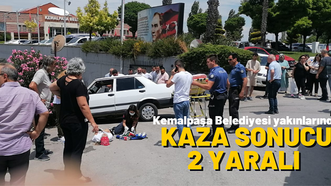 Kemalpaşa belediye yanında kaza; 2 yaralı