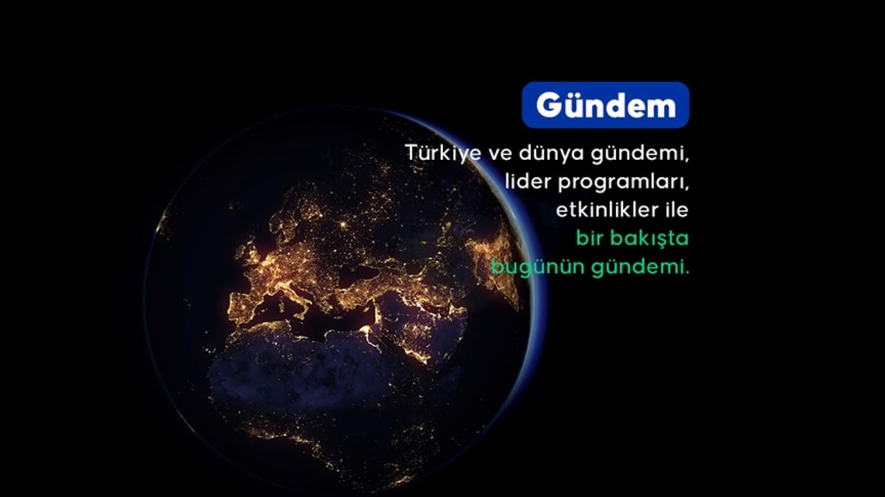 Satır başlarıyla Türkiye ve Dünya gündemi!