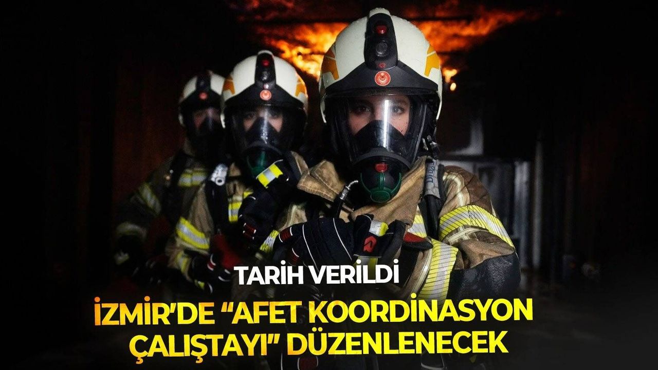 İzmir’de “Afet Koordinasyon Çalıştayı” düzenlenecek: Tarih verildi!