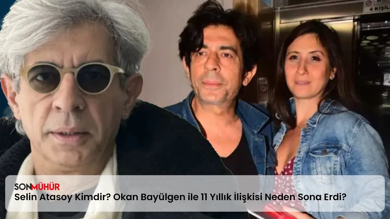 Selin Atasoy Kimdir? Okan Bayülgen ile 11 Yıllık İlişkisi Neden Sona Erdi?