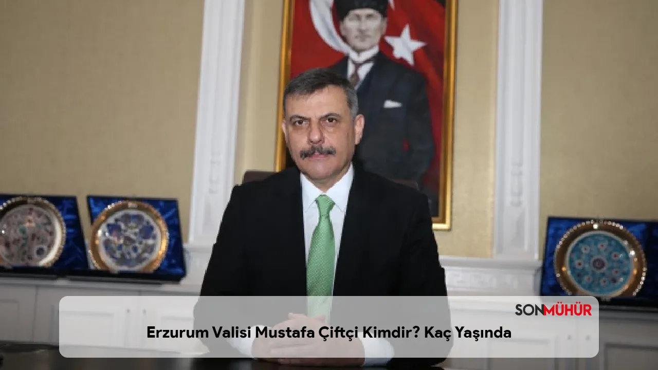 Erzurum Valisi Mustafa Çiftçi Kimdir? Kaç Yaşında, Nereli ve Hangi Görevlerde Bulundu?