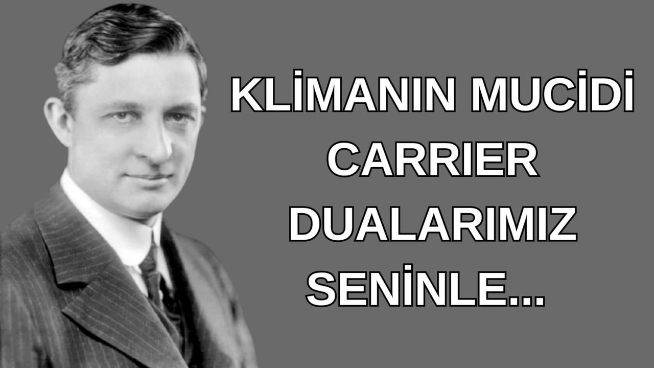 KLİMANIN MUCİDİ CARRIER DUALARIMIZ SENİNLE...