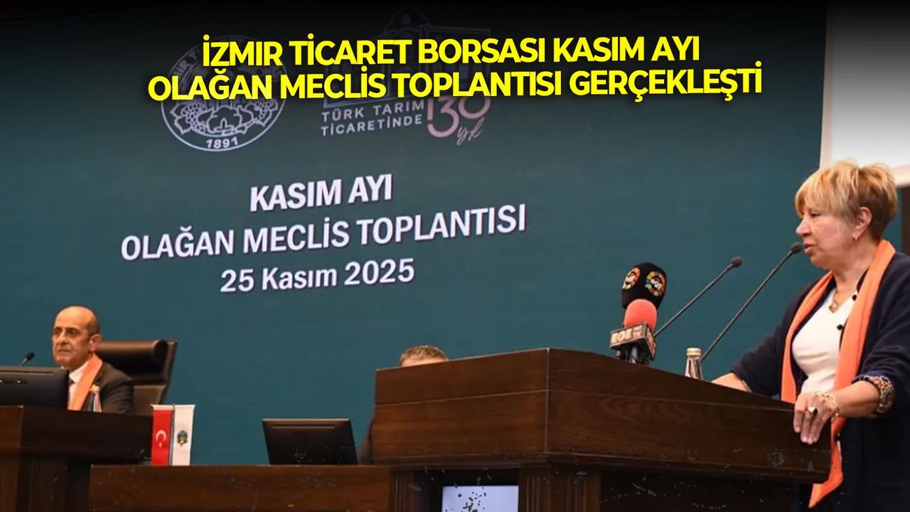 İzmir Ticaret Borsası Kasım ayı olağan meclis toplantısı gerçekleşti
