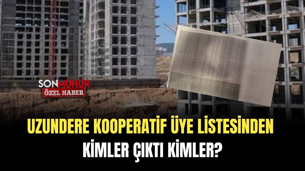 Uzundere kooperatif üye listesinden kimler çıktı kimler?