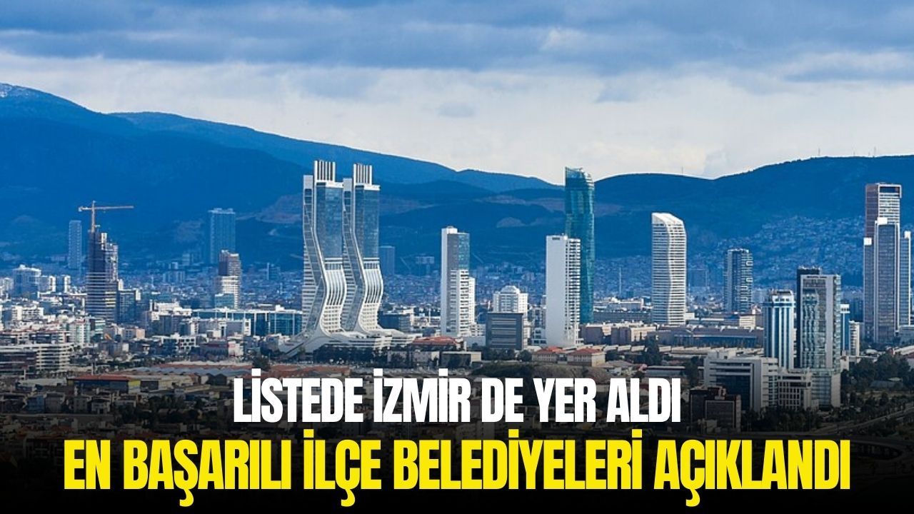 En başarılı ilçe belediyeleri açıklandı: Listede İzmir de yer aldı!