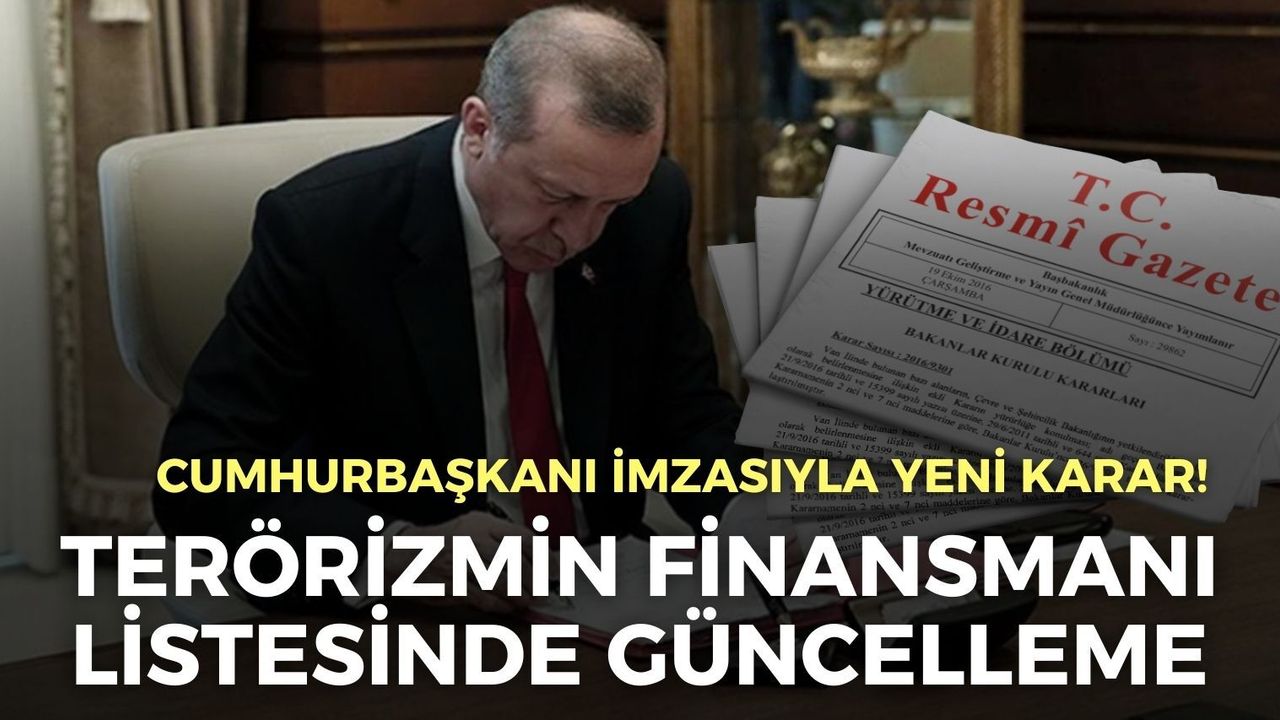 Cumhurbaşkanı imzasıyla yeni karar! Terörizmin finansmanıyla mücadele listesinde güncelleme