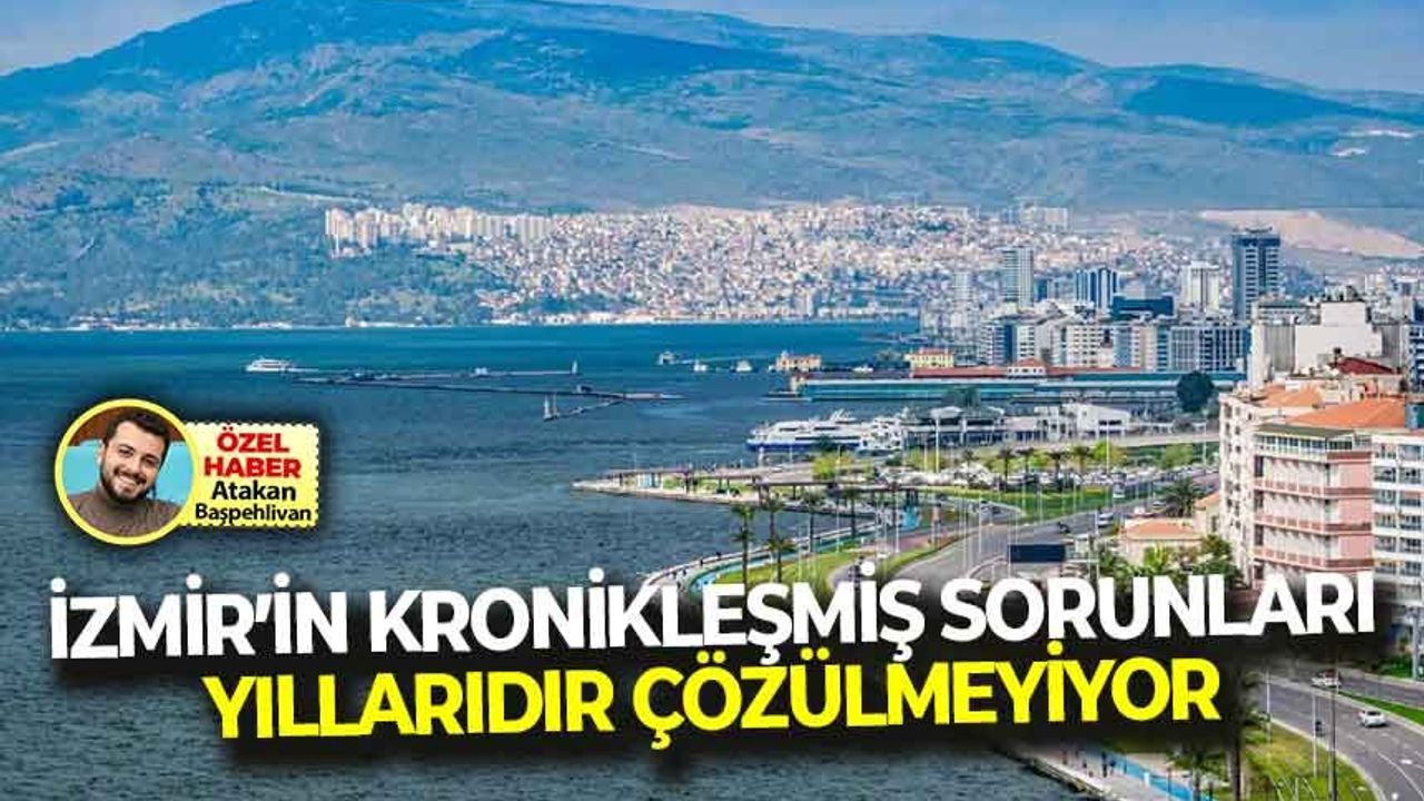 İzmir’in kronikleşmiş sorunları çözülemiyor: “Problemler yıllardır aynı filler tepişiyor olan çimlere oluyor”