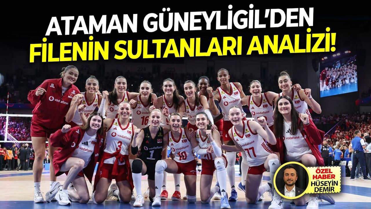 Ataman Güneyligil’den Filenin Sultanları analizi!