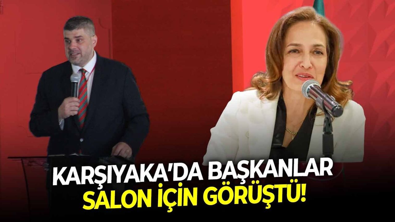 Karşıyaka’da başkanlar salon için görüştü!