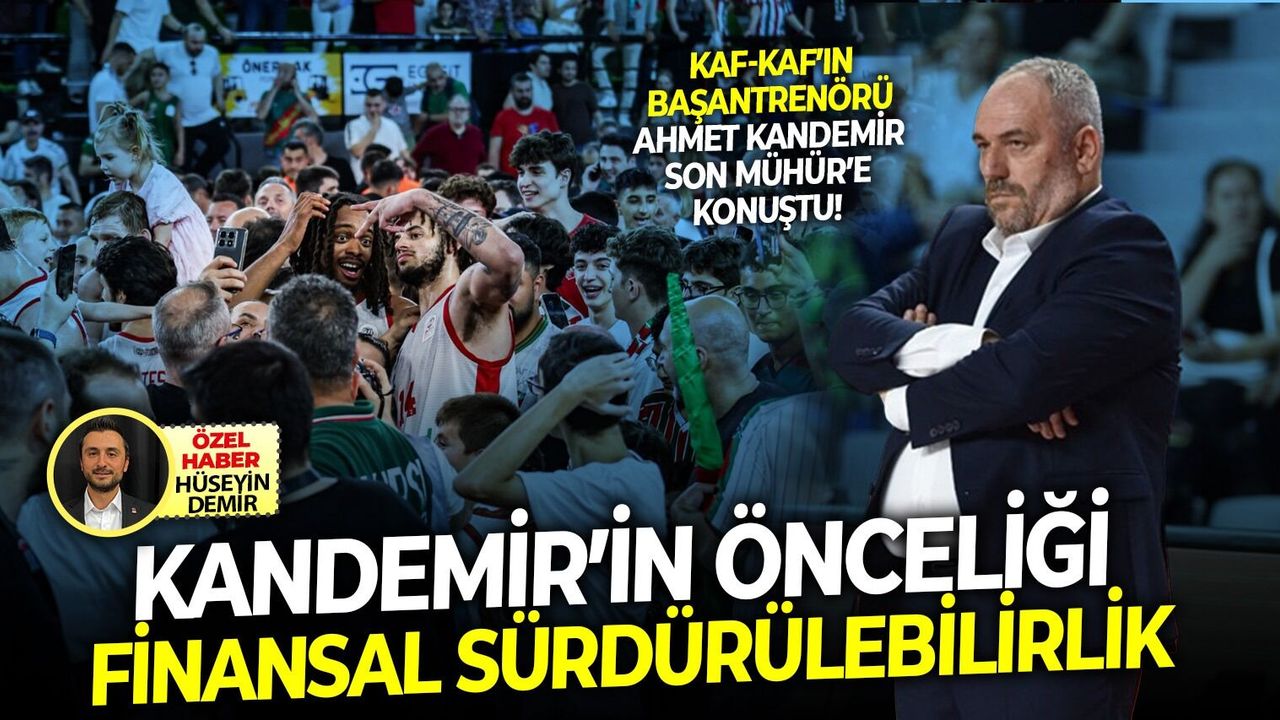 Kaf-Kaf’ın başantrenörü Ahmet Kandemir, Son Mühür’e konuştu!