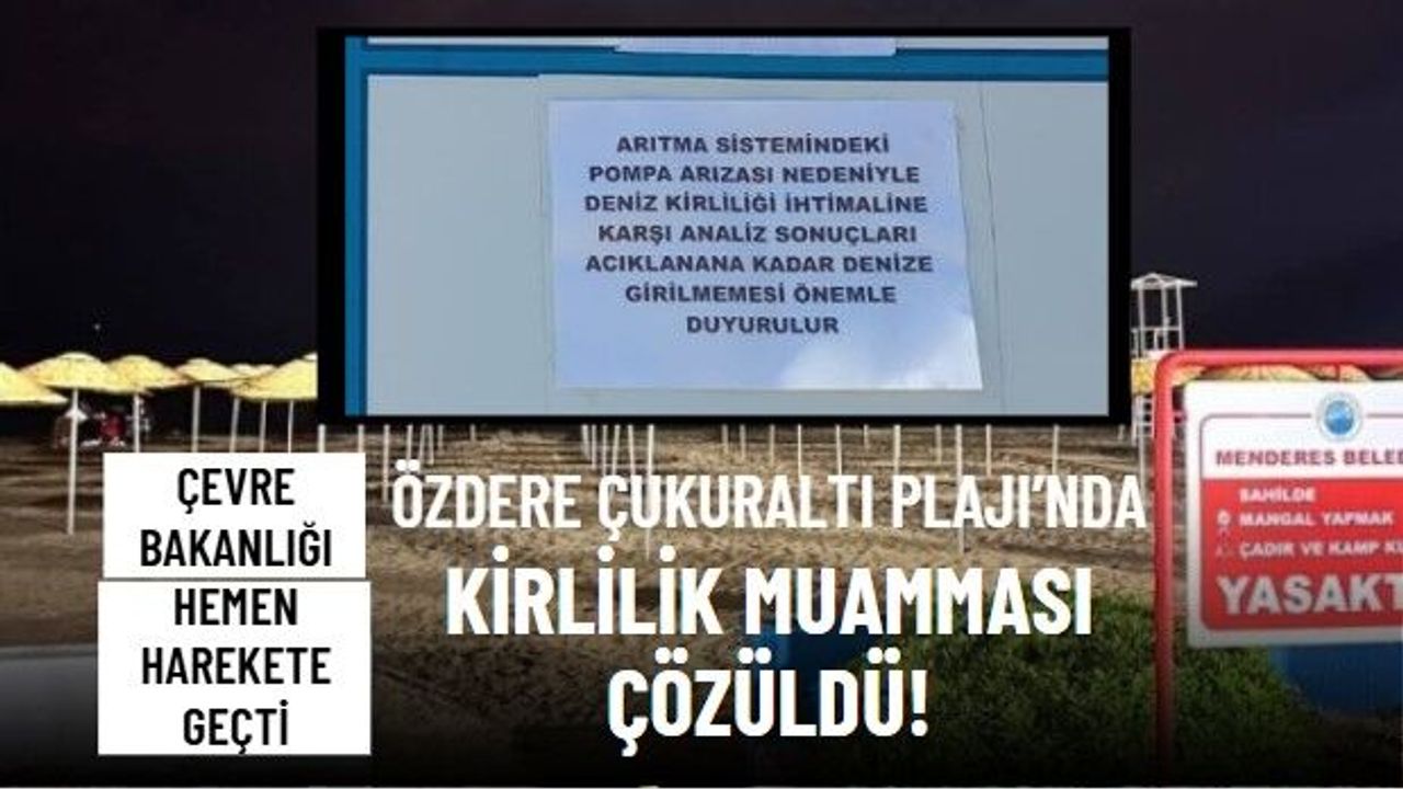 Özdere'nin mavi bayraklı Çukuraltı Plajı'na kanalizasyon sızdığı iddiası Bakanlığı harekete geçirdi!