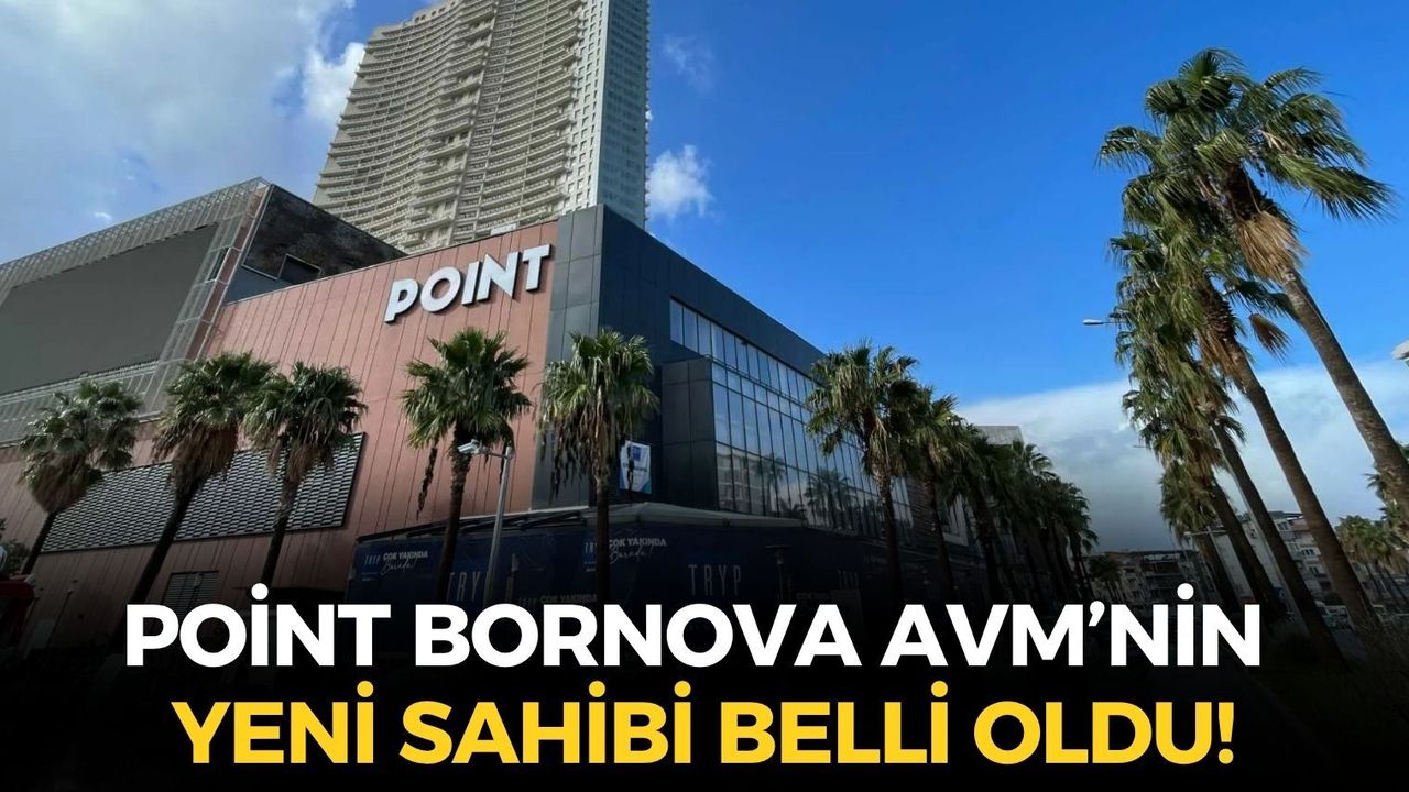 TMSF’nin satışa çıkardığı Point Bornova AVM’nin yeni sahibi belli oldu!