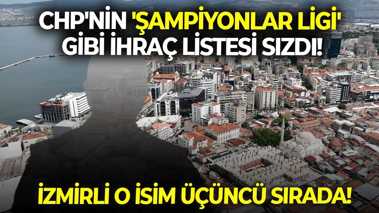 SON DAKİKA CHP'nin 'şampiyonlar ligi' gibi ihraç listesi sızdı! İzmirli o isim üçüncü sırada!