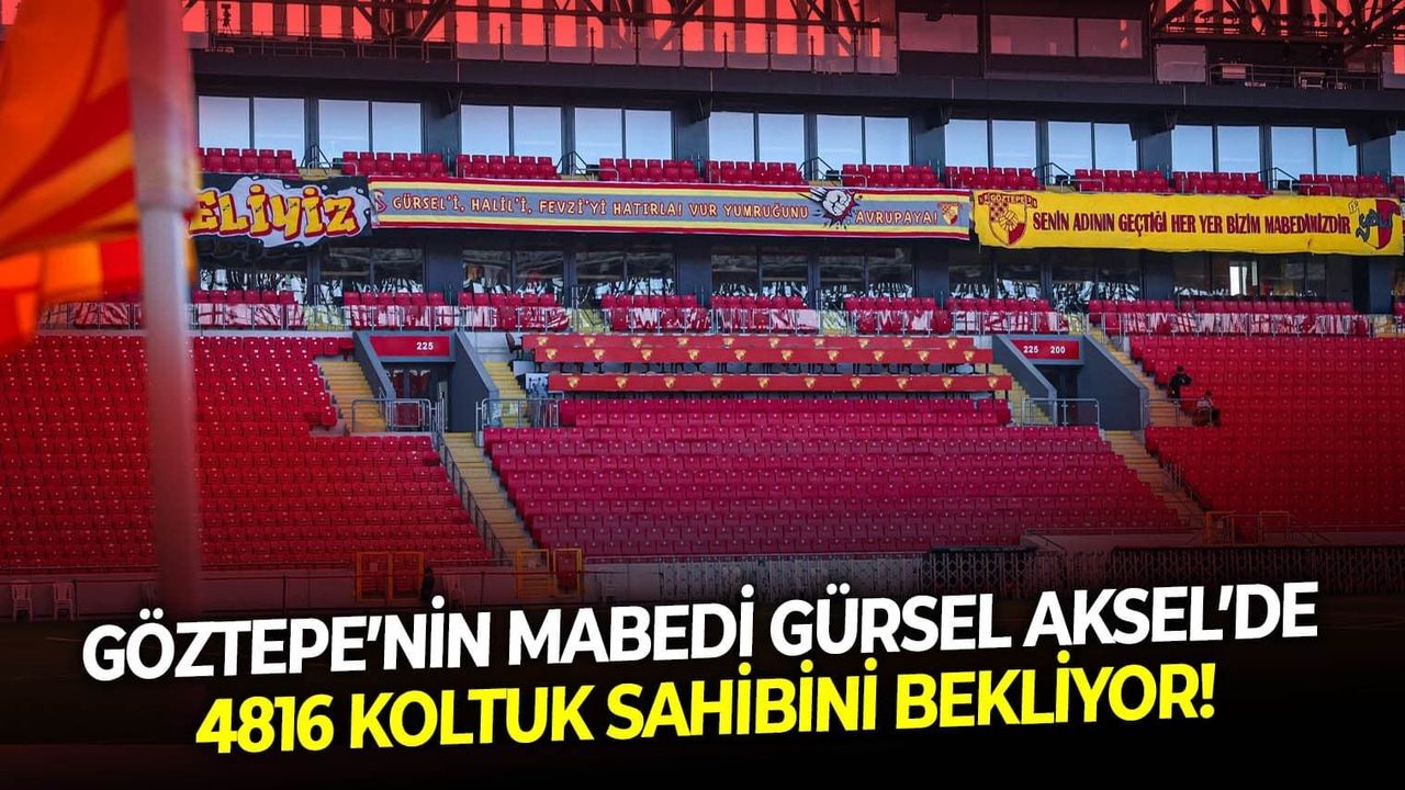 Göztepe’nin mabedi Gürsel Aksel’de 4816 koltuk sahibini bekliyor!