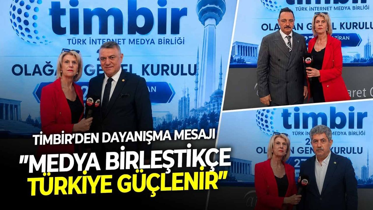 TİMBİR’den dayanışma mesajı: ”Medya birleştikçe Türkiye güçlenir”