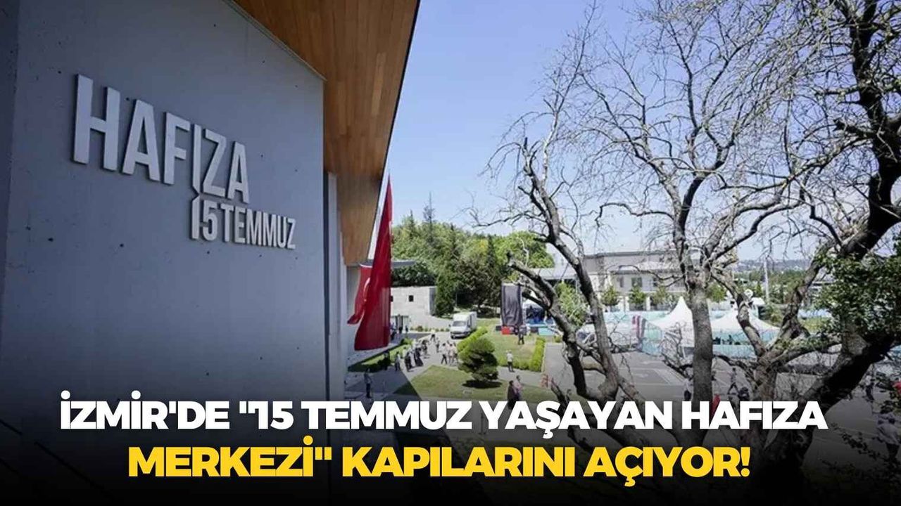 İzmir'de "15 Temmuz Yaşayan Hafıza Merkezi" kapılarını açıyor!