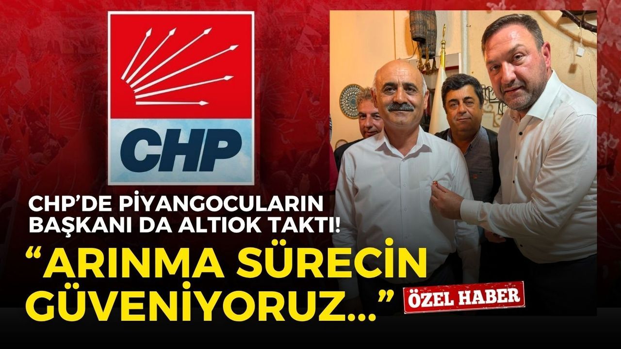 CHP’de piyangocuların başkanı da altıok taktı! Çakmak: Arınma sürecine güveniyoruz