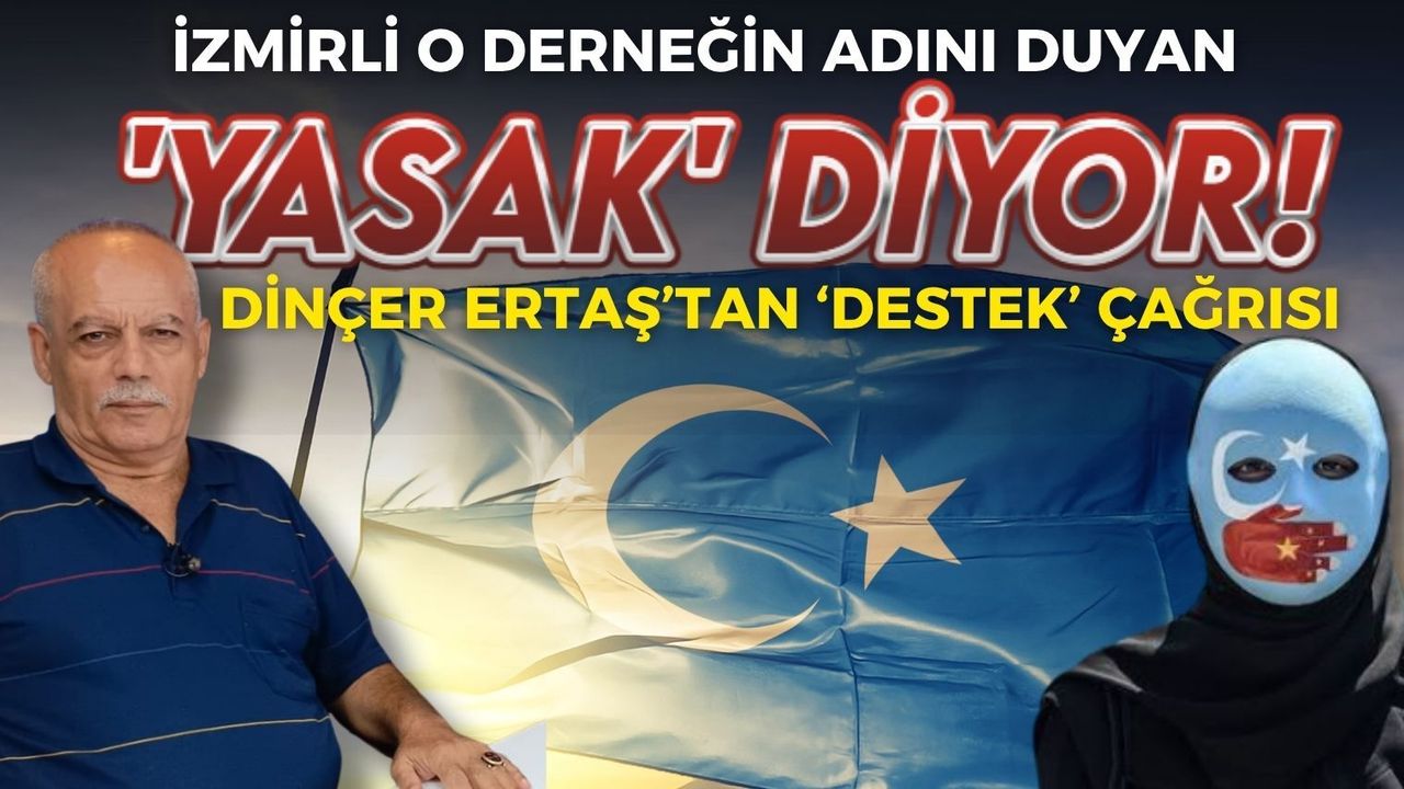 İzmirli dernek 'Doğu Türkistan' adı yüzünden yasakla karşılaştığını iddia etti