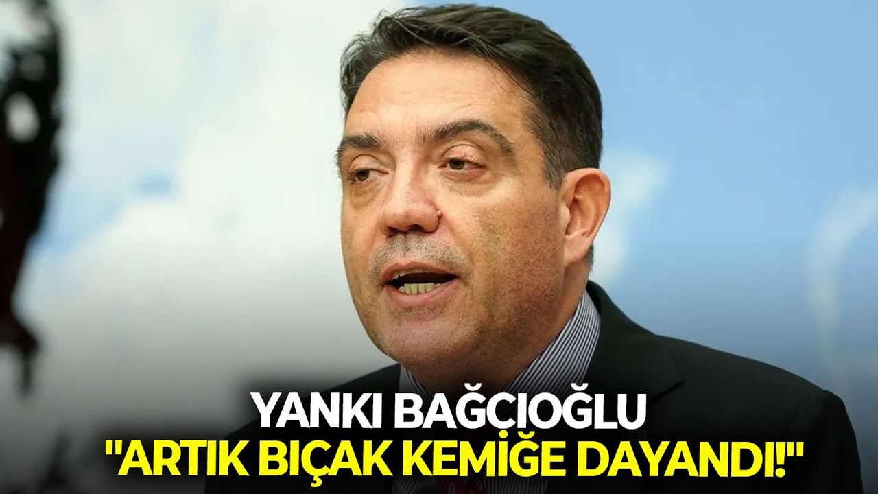 Yankı Bağcıoğlu'ndan TBMM'ye gazi çağrısı: "Artık bıçak kemiğe dayandı!"