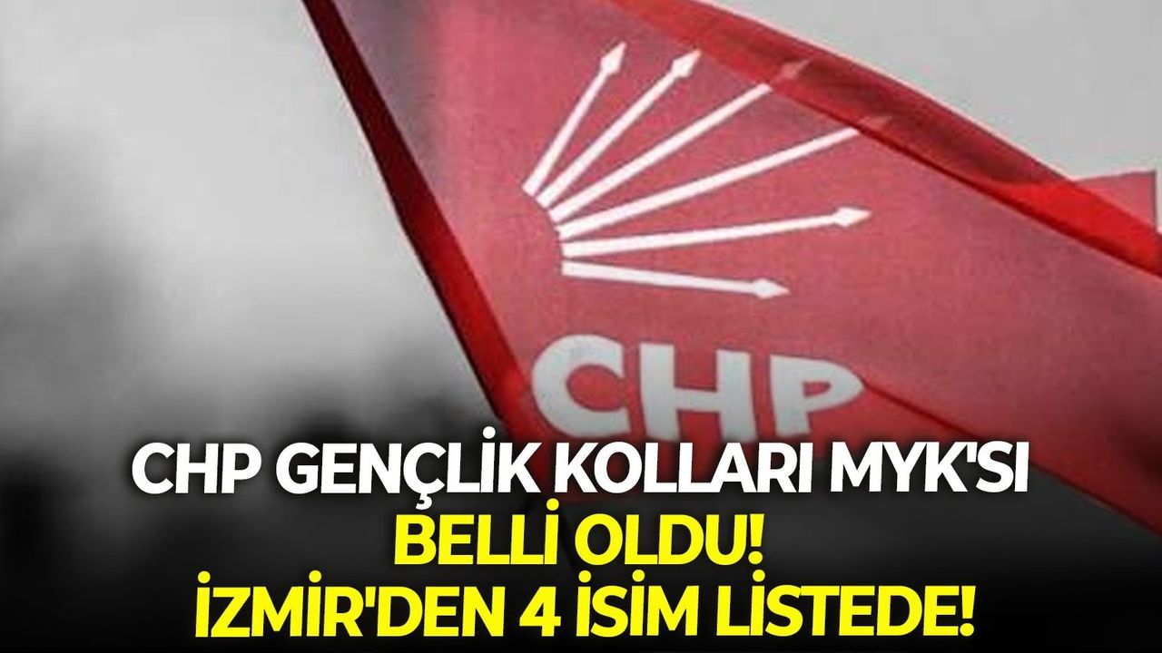 CHP Gençlik Kolları MYK'sı belli oldu! İzmir'den 4 isim listede!