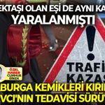 Meslektaşı olan eşi de aynı kazada yalanmıştı: Kaburga kemikleri kırılan 'savcı'nın tedavisi sürüyor!