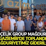 Azim Çelik Group mağdurları Gaziemir'de toplandı: "Mağduriyetimiz giderilsin"