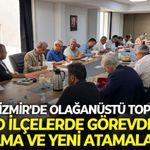 CHP İzmir'de olağanüstü toplantı! O ilçelerde görevden alma ve yeni atamalar...