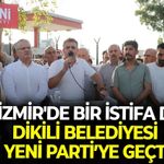 CHP İzmir'de bir istifa daha! Dikili Belediyesi YENİ Parti’ye geçti
