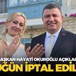 Başkan Hayati Okuroğlu açıkladı: Düğün iptal edildi!