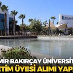 İzmir Bakırçay Üniversitesi öğretim üyesi alımı yapacak!