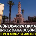 İzmir Pazar günü alev alev! Dışarıya çıkmadan bir kez daha düşünün! İlçe ilçe 19 Temmuz sıcaklık haritası...