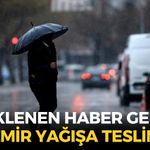 İzmirliler şemsiyeleri hazırlayın! MGM açıkladı: O ilçeler için sağanak alarmı!