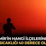Afrika sıcakları ve fırtına bir arada... İzmir'in o ilçelerinde hava sıcaklığı 40 derece olacak!