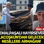 Kemalpaşalı hayırsever İlkcoşkun'dan gelecek nesillere armağan!