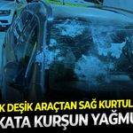 Delik deşik araçtan sağ kurtuldu: Avukata kurşun yağmuru!