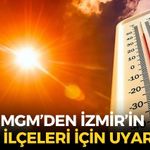 İzmir'de Afrika sıcakları etkisini sürdürüyor! O ilçelerde yaşayanlar dikkat!