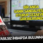 Sizi bir anda sanık sandalyesine oturtup cezaevine gönderebilir: Sakın 'asılsız ihbar'da bulunmayın!