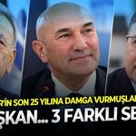 İzmir'de dikkat çeken ayrışma: Aziz Kocaoğlu, Tunç Soyer ve Cemil Tugay üç farklı yolu seçti