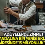 Adliyelerde zimmet skandalına bir yenisi eklendi: İcra dairesinde 15 milyonluk vurgun!
