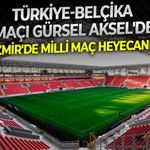 İzmir’de milli maç heyecanı! Türkiye-Belçika maçı Gürsel Aksel’de