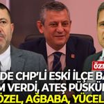 İzmir’de CHP’li eski ilçe başkanı isim verdi, ateş püskürdü: Özel, Ağbaba, Yücel…