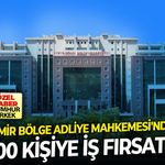 Başvurular 24 Ağustos'ta başlıyor: İzmir Bölge Adliye Mahkemesi'nde 100 kişiye iş fırsatı: