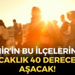 İzmir kavrulmaya devam ediyor... Bu ilçelerde hava sıcaklığı 40 dereceyi aşacak!