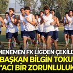 Menemen FK ligden çekildi! Başkan Bilgin Tokul: "Acı bir zorunluluk"