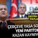 Yeni Parti'de Çerçeve Yasa'nın artçı sarsıntıları hız kesmiyor! Özel'in A Takımı'ndaydı ama vekillerin destek açıklamasını paylaşmadı