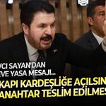 Siyasetin tecrübeli ismi Savcı Sayan'dan Çerçeve Yasa uyarısı: Kapı kardeşliğe açılsın,fakat Türkiye’nin anahtarı hiç kimseye teslim edilmesin!